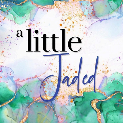 A Little Jaded
