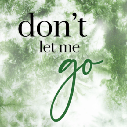 Don't Let Me Go